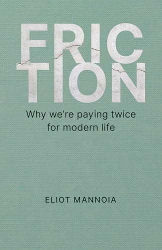 Buchcover: Friction – Why we're paying twice for modern life von Eliot Mannoia